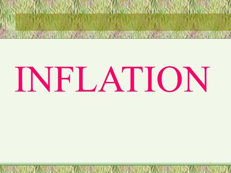 1 INFLATION 2 Definitions Inflation: a sustained increase in all money prices Deflation: a sustained decrease in all money prices Anticipated inflation: