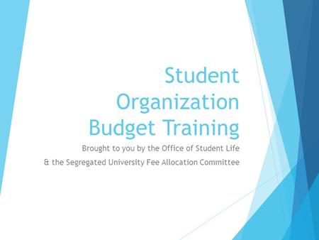 Student Organization Budget Training Brought to you by the Office of Student Life & the Segregated University Fee Allocation Committee.