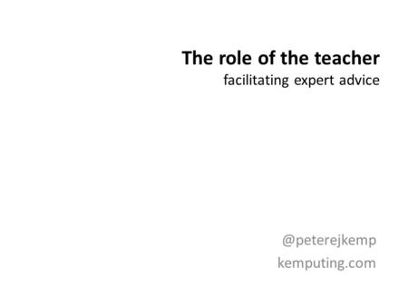 The role of the teacher facilitating expert kemputing.com.