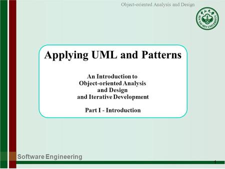 Software Engineering 1 Object-oriented Analysis and Design Applying UML and Patterns An Introduction to Object-oriented Analysis and Design and Iterative.