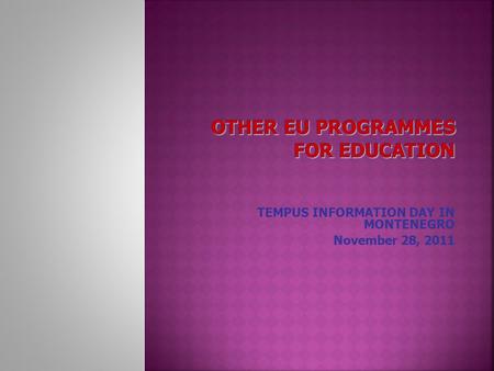 TEMPUS INFORMATION DAY IN MONTENEGRO November 28, 2011.