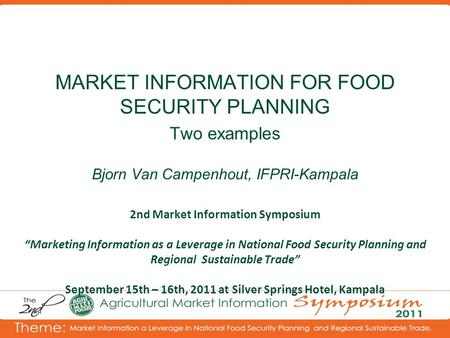 2nd Market Information Symposium “Marketing Information as a Leverage in National Food Security Planning and Regional Sustainable Trade” September 15th.