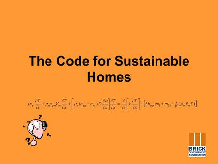 The Code for Sustainable Homes. Climate Change Stern review Climate change is real Strong and early action is needed Economic impact –Acting now outweighs.