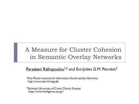 Paraskevi Raftopoulou 1,2 Paraskevi Raftopoulou 1,2 and Euripides G.M. Petrakis 2 1 Max-Planck Institute for Informatics, Saarbruecken, Germany