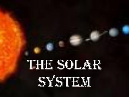 The Solar System.