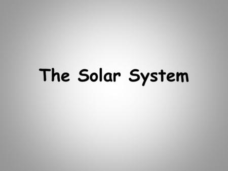 The Solar System.