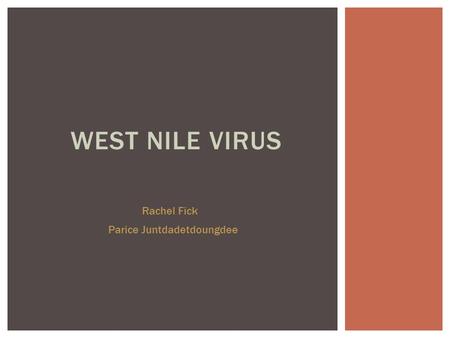 WEST NILE VIRUS Rachel Fick Parice Juntdadetdoungdee.