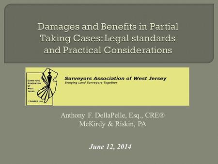 June 12, 2014 Anthony F. DellaPelle, Esq., CRE® McKirdy & Riskin, PA.