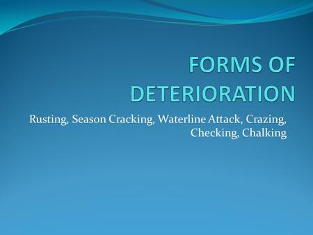 FORMS OF DETERIORATION