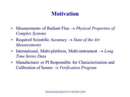 Motivation Measurements of Radiant Flux  Physical Properties of Complex Systems Required Scientific Accuracy  State of the Art Measurements International,