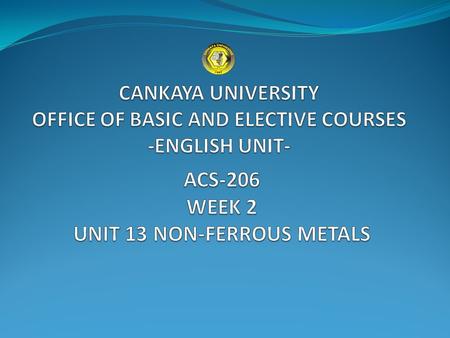 CANKAYA UNIVERSITY OFFICE OF BASIC AND ELECTIVE COURSES -ENGLISH UNIT-