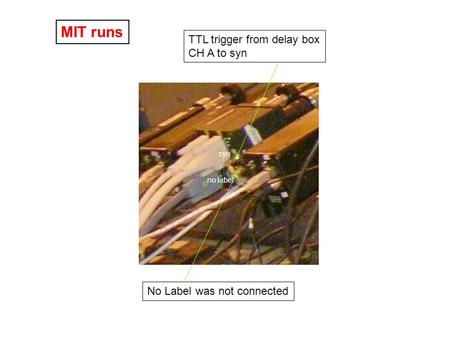 MIT runs syn no label No Label was not connected TTL trigger from delay box CH A to syn.