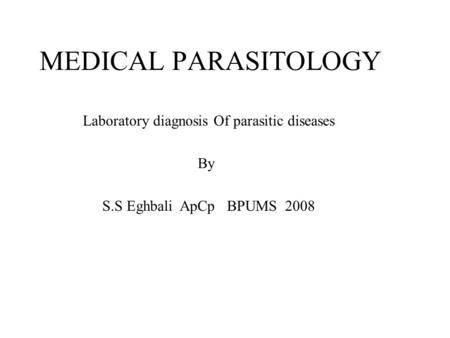 MEDICAL PARASITOLOGY Laboratory diagnosis Of parasitic diseases By