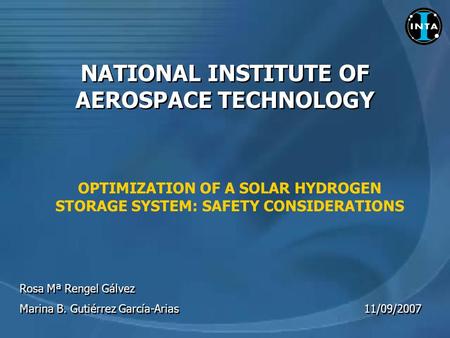 NATIONAL INSTITUTE OF AEROSPACE TECHNOLOGY Rosa Mª Rengel Gálvez Marina B. Gutiérrez García-Arias 11/09/2007 Rosa Mª Rengel Gálvez Marina B. Gutiérrez.