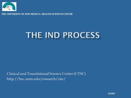 THE UNIVERSITY OF NEW MEXICO ▪ HEALTH SCIENCES CENTER Clinical and Translational Science Center (CTSC)  4/2009.