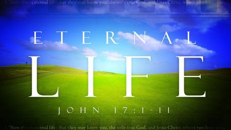 What is Eternal Life? How do you describe eternity using the concept of time and apply it to that which has no beginning or ending? Further, how do you.