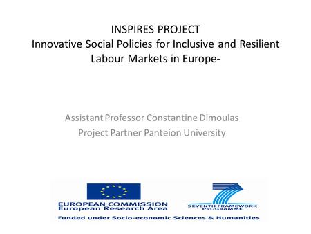 INSPIRES PROJECT Innovative Social Policies for Inclusive and Resilient Labour Markets in Europe- Assistant Professor Constantine Dimoulas Project Partner.