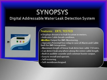 Features: ERTL TESTED  Displays distance to leak location in meters.  Indicates Cable break condition.  Modbus Output for BMS Monitoring.  Operates.