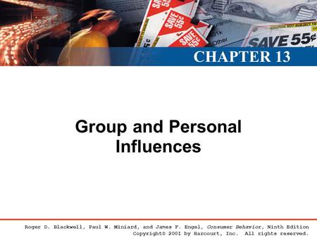 Roger D. Blackwell, Paul W. Miniard, and James F. Engel, Consumer Behavior, Ninth Edition Copyright© 2001 by Harcourt, Inc. All rights reserved. Group.