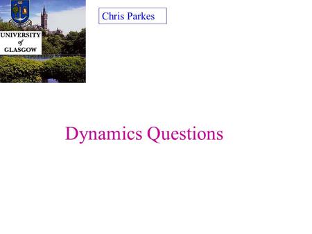 Dynamics Questions Chris Parkes. Motion s-t graph I drop a ball out of the window of my office (4 th floor) – which graph best represents the distance.