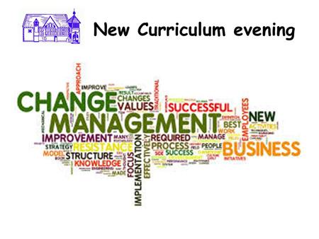 New Curriculum evening. Ne New Curriculum evening.