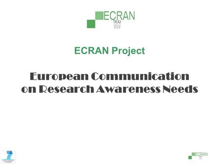 ECRAN Project European Communication on Research Awareness Needs.