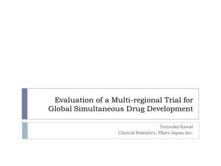 Norisuke Kawai Clinical Statistics, Pfizer Japan Inc.