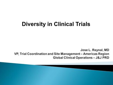 Diversity in Clinical Trials.  Global Clinical Operations & Therapeutic Areas  Rationale, Significance, Importance of Diversity  U.S. Population Projections.