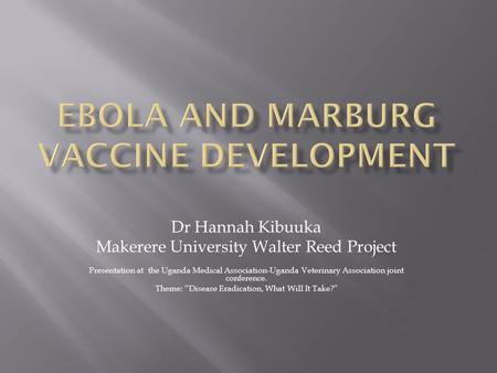 Dr Hannah Kibuuka Makerere University Walter Reed Project Presentation at the Uganda Medical Association-Uganda Veterinary Association joint conference.