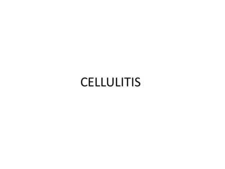 CELLULITIS.