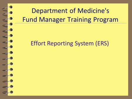 Department of Medicine's Fund Manager Training Program Effort Reporting System (ERS)