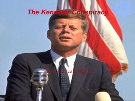 The Kennedy Conspiracy An Historical Mystery. Table of Contents John Fitzgeral Kennedy The Trip The Trip (cont...)‏ The Trip (cont...)‏ The Assassination.