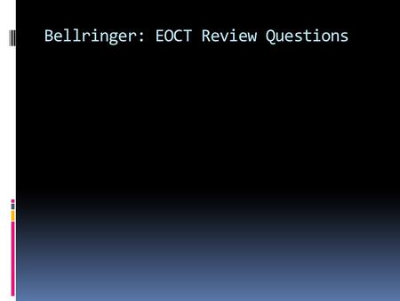 Bellringer: EOCT Review Questions. d. Describe the construction of the Erie Canal, the rise of New York City, and the development of the nation’s infrastructure.