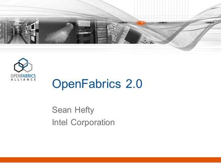 OpenFabrics 2.0 Sean Hefty Intel Corporation. Claims Verbs is a poor semantic match for industry standard APIs (MPI, PGAS,...) –Want to minimize software.