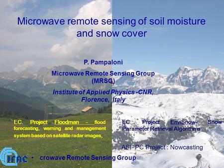 Microwave Remote Sensing Group 1 P. Pampaloni Microwave Remote Sensing Group (MRSG) Institute of Applied Physics -CNR, Florence, Italy Microwave remote.