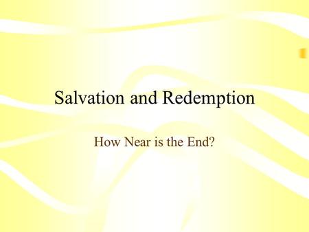 Salvation and Redemption How Near is the End? Terms for Ultimate Destiny Heaven reconciliation between humans and God enlightenment wholeness self-actualization.