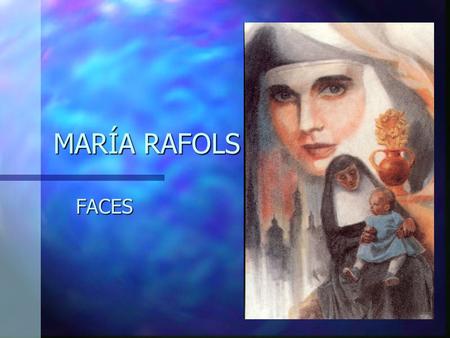 MARÍA RAFOLS FACES. A DAUGHTER IN A LARGE FAMILY.