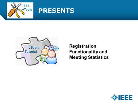 12-CRS-0106 REVISED 8 FEB 2013 PRESENTS Registration Functionality and Meeting Statistics.