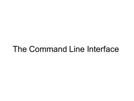 The Command Line Interface. The OS files IO.sys MSDOS.sys Command.com IO and MSDOS are hidden files, COMMAND.COM shows in directory listings.