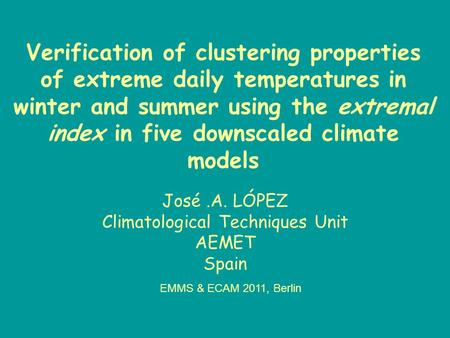 Verification of clustering properties of extreme daily temperatures in winter and summer using the extremal index in five downscaled climate models José.A.