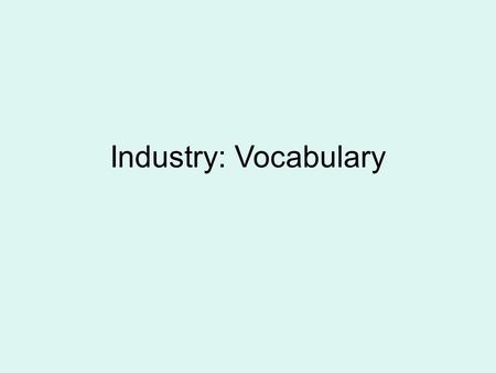 Industry: Vocabulary.