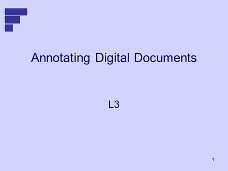 1 Annotating Digital Documents L3. 2 3 Ink Annotations are different to text annotations Ink stands out from the original It is free form – the annotator.