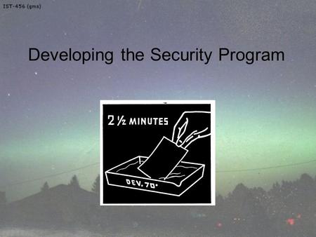 Developing the Security Program. Objectives Upon completion of this material you should be able to: –Explain the organizational approaches to information.