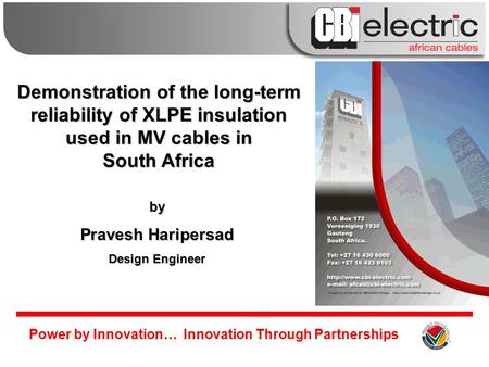 Power by Innovation… Innovation Through Partnerships Demonstration of the long-term reliability of XLPE insulation used in MV cables in South Africa by.