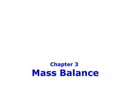 Chapter 3 Mass Balance.