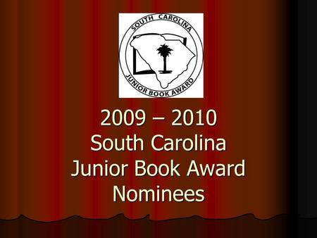 2009 – 2010 South Carolina Junior Book Award Nominees.