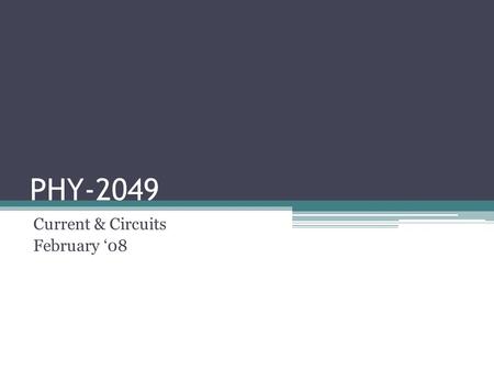 PHY-2049 Current & Circuits February ‘08. News Quiz Today Examination #2 is on Wednesday of next week (2/4/09) It covers potential, capacitors, resistors.