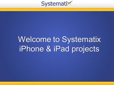 Welcome to Systematix iPhone & iPad projects. About Us Systematix Infotech offers various alternatives for application development on the highly popular.