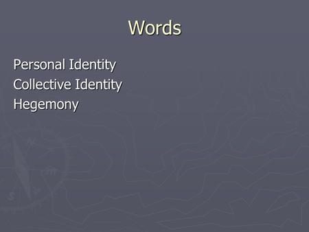 Words Personal Identity Collective Identity Hegemony.