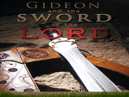 Gideon, The Apprehensive Judge: JUDGES 6-7